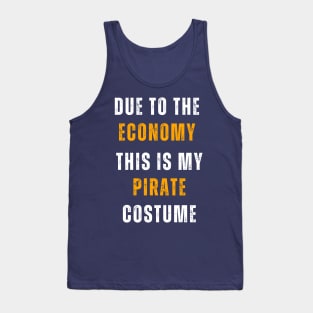 Due To The Economy This Is My Pirate Costume Tank Top